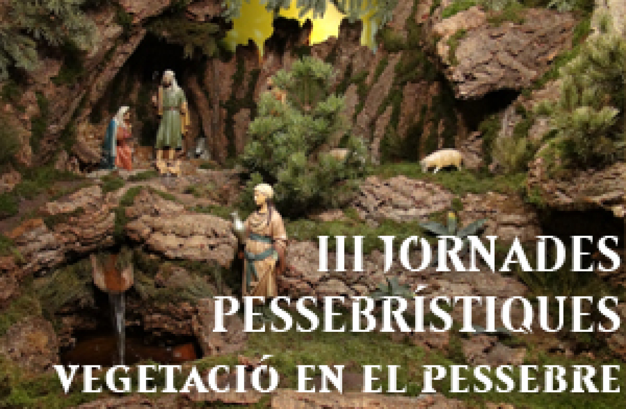III Jornades Pessebristiques: Vegetació en el Pessebre