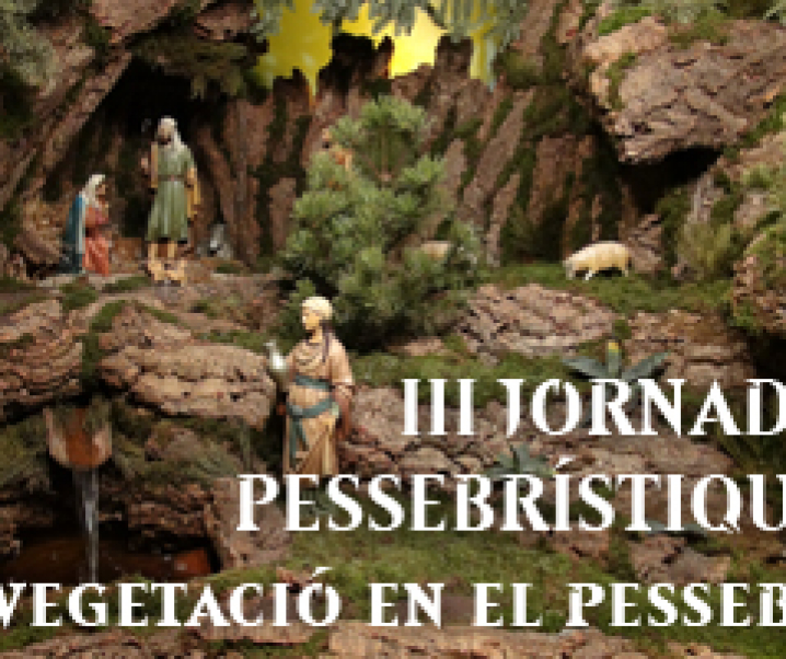 III Jornades Pessebristiques: Vegetació en el Pessebre